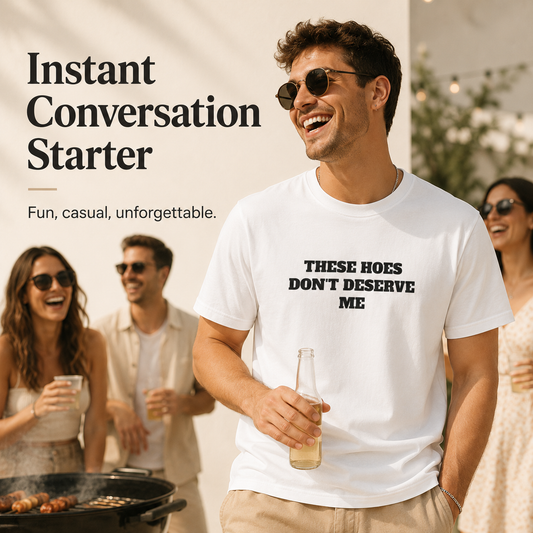 These Chicks Don't Deserve Me- T Shirt Casual Classic